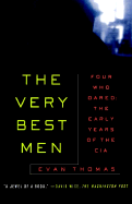 The Very Best Men: Four Who Dared: The Early Years of the CIA - Thomas, Evan
