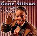 The Very Best of Gene Allison: You Can Make It if You Try