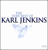The Very Best of Karl Jenkins - Adiemus Singers; Adiemus Wind and Brass; Alfie Boe (tenor); Alison Balsom (trumpet); Bryn Terfel (baritone);...