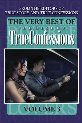 The Very Best of the Best of True Confessions, Volume 3 - Editors of True Story and True Confessio