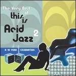 The Very Best of This is Acid Jazz, Vol. 2: A 10 Year Celebration - Various Artists