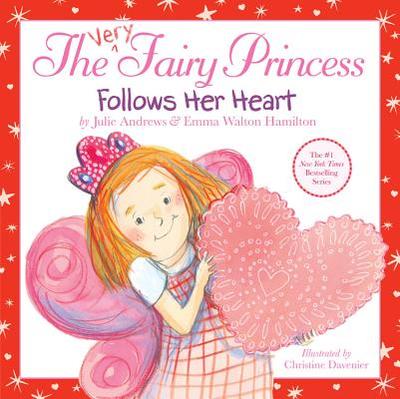 The Very Fairy Princess Follows Her Heart - Andrews, Julie, and Hamilton, Emma Walton