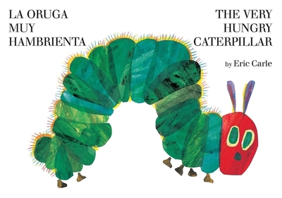 The Very Hungry Caterpillar/La Oruga Muy Hambrienta - Carle, Eric (Illustrator)