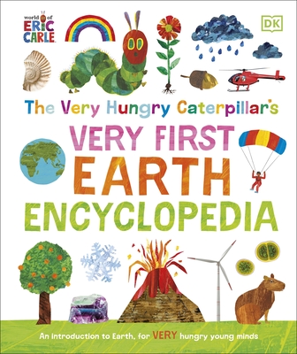 The Very Hungry Caterpillar's Very First Earth Encyclopedia: An Introduction to Earth, for VERY Hungry Young Minds - DK