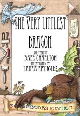 The Very Littlest Dragon: Collector's Edition - Charlton, Baer, and Reynolds, Laura (Illustrator)