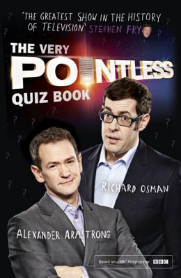 The Very Pointless Quiz Book: Prove your Pointless Credentials - Armstrong, Alexander, and Osman, Richard