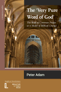 The Very Pure Word of God: The Book of Common Prayer as a Model of Biblical Liturgy