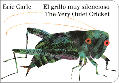 The Very Quiet Cricket/El Grillo Muy Silencioso (Bilingual English-Spanish Edition) - Carle, Eric (Illustrator)