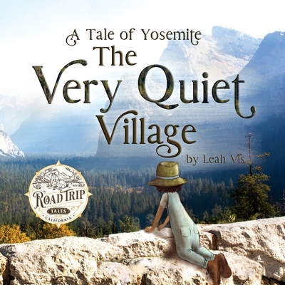 The Very Quiet Village: A Tale of Yosemite - Vis, Leah