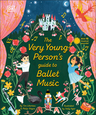 The Very Young Person's Guide to Ballet Music - Lihoreau, Tim, and Noyce, Philip