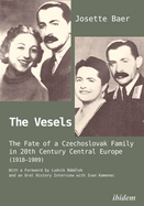 The Vesels: The Fate of a Czechoslovak Family in Twentieth-Century Central Europe (1918-1989)