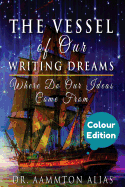 The Vessel of Our Writing Dreams (in Colour): Where Do Our Ideas Come From