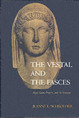 The Vestal and the Fasces: Hegel, Lacan, Property, and the Feminine - Schroeder, Jeanne L.