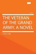 The Veteran of the Grand Army. a Novel