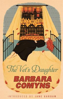 The Vet's Daughter: A Virago Modern Classic - Comyns, Barbara, and Gardam, Jane (Introduction by)