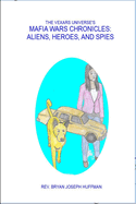 The Vexars Universe's Mafia Wars Chronicles: Aliens, Heroes, and Spies