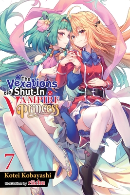 The Vexations of a Shut-In Vampire Princess, Vol. 7 (Light Novel): Volume 7 - Kobayashi, Kotei, and Riichu, and Avila, Sergio (Translated by)