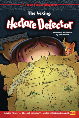 The Vexing Hectare Detector: Solving Mysteries Through Science, Technology, Engineering, Art & Math - 