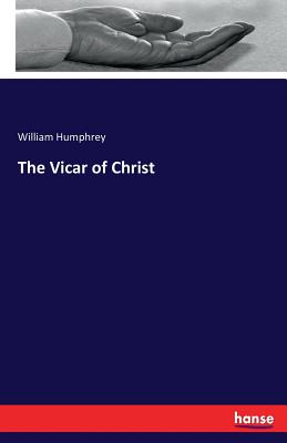 The Vicar of Christ - Humphrey, William