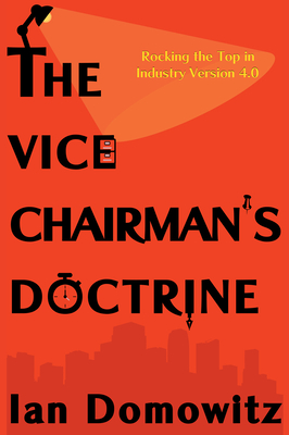 The Vice-Chairman's Doctrine: Rocking the Top in Industry Version 4.0 - Domowitz, Ian