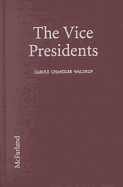 The Vice Presidents: Biographies of the 45 Men Who Have Held the Second Highest Office in the United States - Waldrup, Carole Chandler