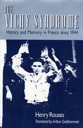 The Vichy Syndrome: History and Memory in France Since 1944