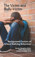 The Victim and Bully-Victim: Background Factors of School Bullying Behaviour