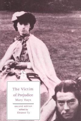 The Victim of Prejudice - Second Edition - Hays, Mary, and Ty, Eleanor (Editor)