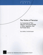 The Victims of Terrorism: An Assessment of Their Influence and Growing Role in Policy, Legislation, and the Private Sector