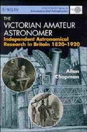 The Victorian Amateur Astronomer: Independent Astronomical Research in Britain 1820-1920