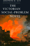 The Victorian Social-Problem Novel: The Market, the Individual and Communal Life - Guy, Josephine M