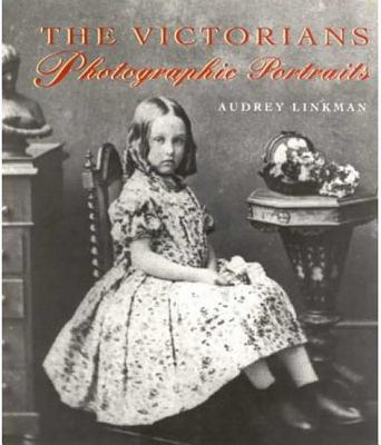 The Victorians: Photographic Portrais - Linkman, Audrey