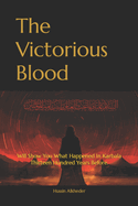 The Victorious Blood: Will Show You What Happened In Karbala Thirteen Hundred Years Before.