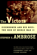 The Victors: Eisenhower and His Boys: The Men of World War II - Ambrose, Stephen E