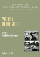 The Victory in the West: Battle of Normandy, Official Campaign History