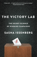 The Victory Lab: The Secret Science of Winning Campaigns