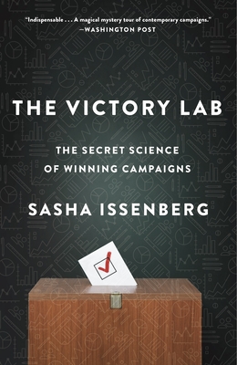 The Victory Lab: The Secret Science of Winning Campaigns - Issenberg, Sasha