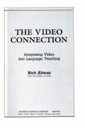The Video Connection: Integrating Video Into Language Teaching - Altman, Rick, Professor