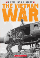 The Vietnam War (a Step Into History)