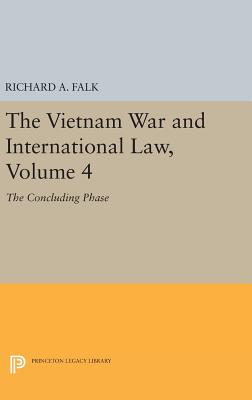 The Vietnam War and International Law, Volume 4: The Concluding Phase - Falk, Richard A.