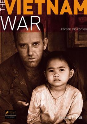 The Vietnam War: Revised 2nd Edition - Hall, Mitchell K