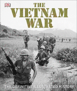 The Vietnam War: The Definitive Illustrated History
