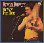 The View from Home - Bryan Bowers