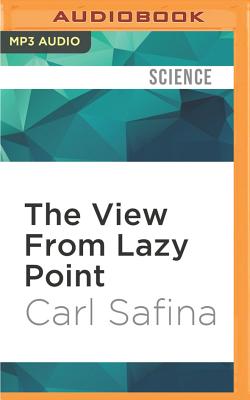 The View from Lazy Point - Safina, Carl, and McLaren, Todd (Read by)