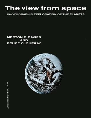 The View from Space: Photographic Exploration of the Planets - Davies, Merton, and Murray, Bruce