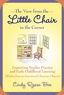 The View from the Little Chair in the Corner: Improving Teacher Practice and Early Childhood Learning (Wisdom from an Experienced Classroom Observer)