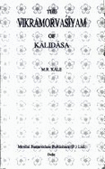 The Vikramorvasiyam of Kalidasa: Edited with a New Sanskrit Commentary and Arthaprakashika, Various Readings, Introduction, a Literal Translation, Exhaustive Notes in English, and Appendices