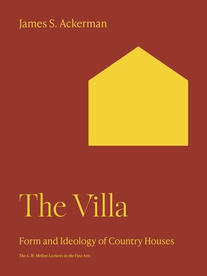 The Villa: Form and Ideology of Country Houses - Ackerman, James S