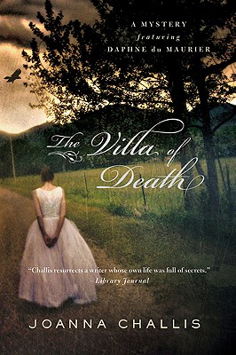 The Villa of Death: A Mystery Featuring Daphne Du Maurier - Challis, Joanna