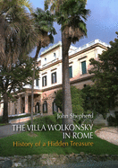 The Villa Wolkonsky in Rome: History of a Hidden Treasure